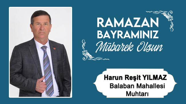 Harun Reşit Yılmaz’ın Ramazan Bayramı Mesajı