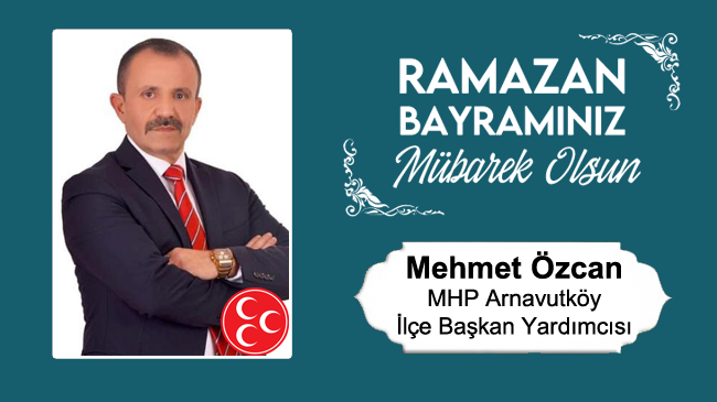 Mehmet Özcan’ın Ramazan Bayramı Mesajı