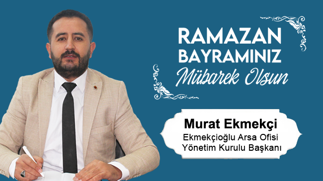 Murat Ekmekçi’nin Ramazan Bayramı Mesajı