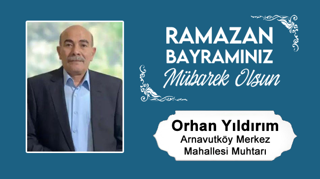 Orhan Yıldırım’ın Ramazan Bayramı Mesajı