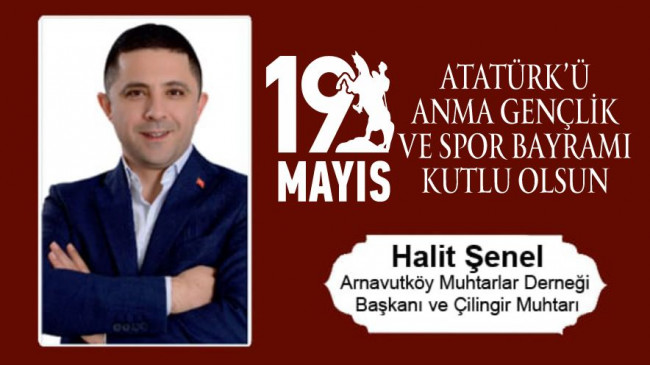 Halit Şenel’in 19 Mayıs Atatürk’ü Anma Gençlik ve Spor Bayramı Mesajı