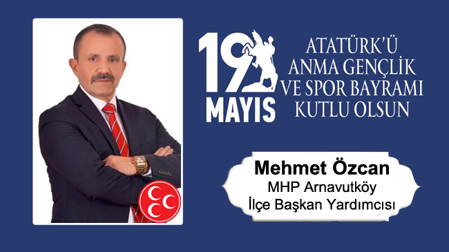 Mehmet Özcan’ın 19 Mayıs Atatürk’ü Anma Gençlik ve Spor Bayramı Mesajı