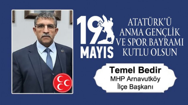 Temel Bedir’in 19 Mayıs Atatürk’ü Anma Gençlik ve Spor Bayramı Mesajı