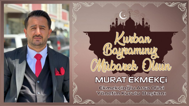 Murat Ekmekçi’nin Kurban Bayramı Mesajı