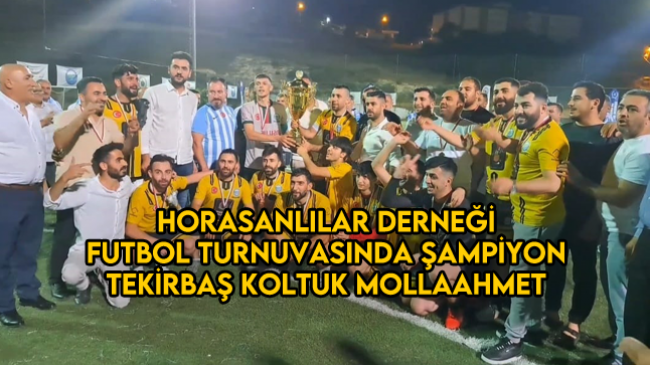Horasanlılar Derneği Futbol Turnuvasında Şampiyon Tekirbaş Koltuk Mollaahmet Köyü
