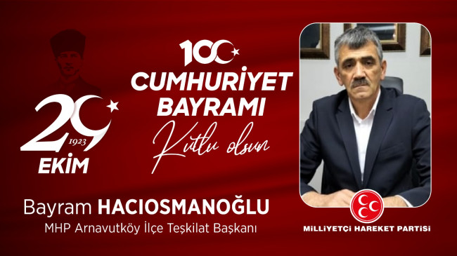 Bayram Hacıosmanoğlu’nun Cumhuriyet Bayramı Mesajı