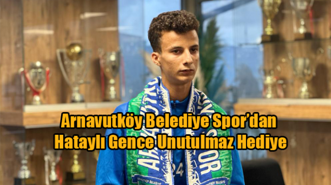 Arnavutköy Belediye Spor’dan Hataylı Gence Unutulmaz Hediye