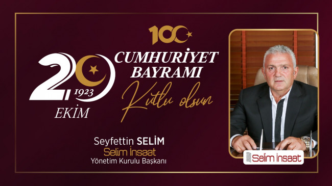 Seyfettin Selim’in Cumhuriyet Bayramı Mesajı