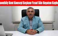 Arnavutköy Kent Konseyi Başkanı Yusuf Gün Hayatını Kaybetti