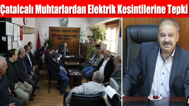 Çatalcalı Muhtarlardan Elektrik Kesintilerine Tepki