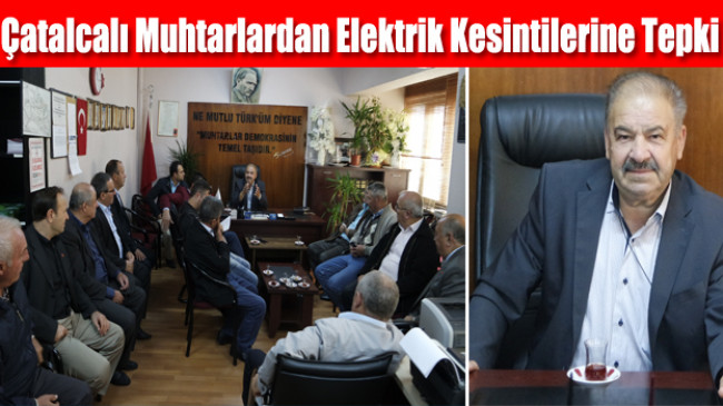 Çatalcalı Muhtarlardan Elektrik Kesintilerine Tepki