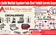 Aslı Çelik Mutfak Eşyaları’nda Özel Yetkili Servis Avantajı