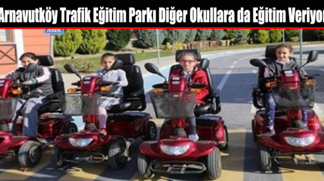Trafik Eğitim Parkı İlçe Dışı Okullara da Eğitim Veriyor