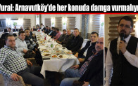 Vural: Arnavutköy’de her konuda damga vurmalıyız