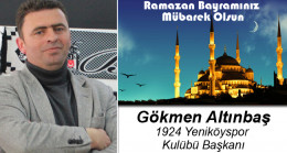 Gökmen Altınbaş’ın Ramazan Bayramı Mesajı