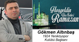 Gökmen Altınbaş’ın Ramazan Ayı Mesajı