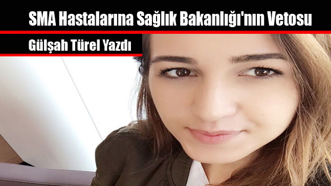 SMA Hastalarına Sağlık Bakanlığı’nın Vetosu