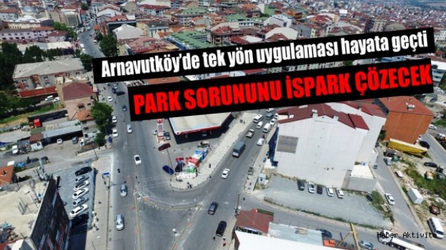 Arnavutköy’de tek yön uygulaması hayata geçti