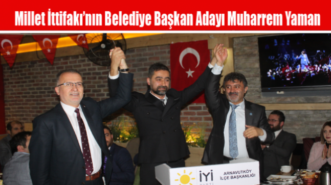 Millet İttifakı’nın Belediye Başkan Adayı Muharrem Yaman