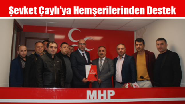 Şevket Çaylı’ya Hemşerilerinden Destek