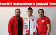 Arnavutköylü Genç Boksör İrlanda’da Şampiyonluk Peşinde