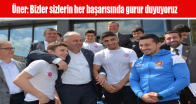 Üner: Bizler sizlerin her başarısında gurur duyuyoruz