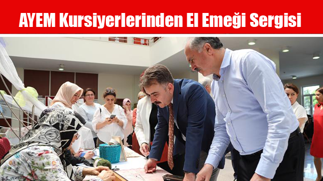 AYEM Kursiyerlerinden El Emeği Sergisi
