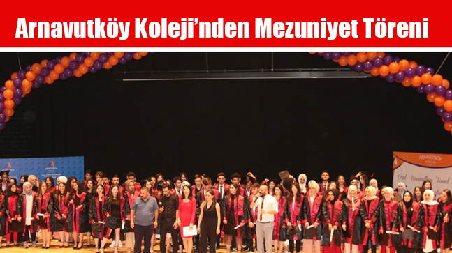 Arnavutköy Koleji’nden Mezuniyet Töreni
