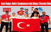 Ayşe Doğan, Halter Şampiyonası’nda Dünya 3’üncüsü Oldu