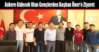 Askere Gidecek Olan Gençlerden Başkan Üner’e Ziyaret