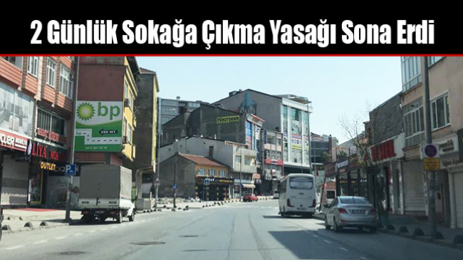2 Günlük Sokağa Çıkma Yasağı Sona Erdi