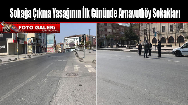Sokağa Çıkma Yasağının İlk Gününde Arnavutköy Sokakları