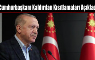 Cumhurbaşkanı Kaldırılan Kısıtlamaları Açıkladı