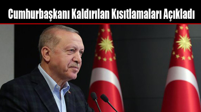 Cumhurbaşkanı Kaldırılan Kısıtlamaları Açıkladı