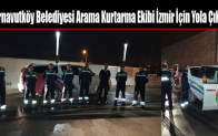 Arnavutköy Belediyesi Arama Kurtarma Ekibi İzmir İçin Yola Çıktı