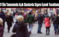 81 İlin Tamamında Açık Alanlarda Sigara İçmek Yasaklandı