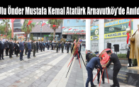 Ulu Önder Mustafa Kemal Atatürk Arnavutköy’de Anıldı