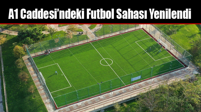 A1 Caddesi’ndeki Futbol Sahası Yenilendi