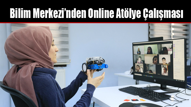 Bilim Merkezi’nden Online Atölye Çalışması