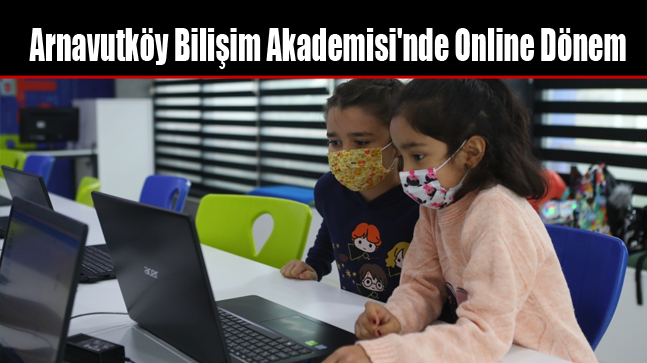 Arnavutköy Bilişim Akademisi’nde Online Dönem