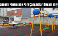Pandemi Föneminde Park Çalışmaları Devam Ediyor