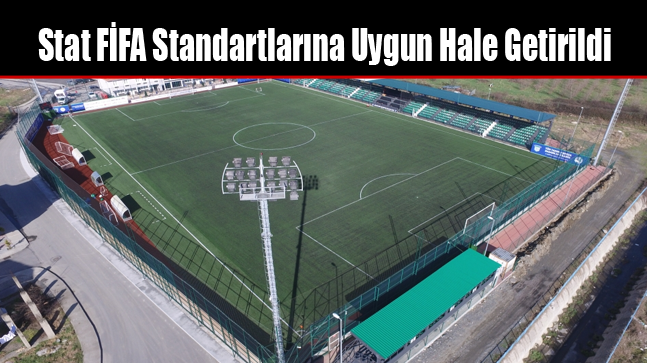 Stat, FİFA Standartlarına Uygun Hale Getirildi