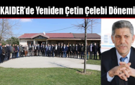 KAIDER’de Yeniden Çetin Çelebi Dönemi