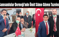 Samsunlular Derneği’nde Ümit Süme Güven Tazeledi