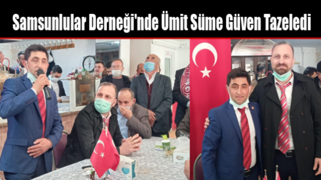 Samsunlular Derneği’nde Ümit Süme Güven Tazeledi