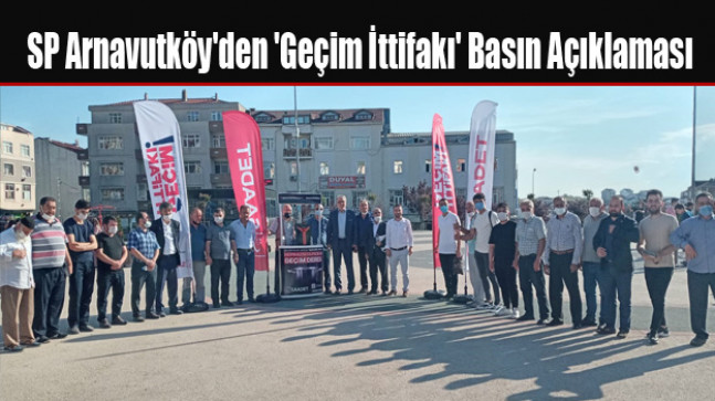 Saadet Partisi Arnavutköy’den ‘Geçim İttifakı’ Basın Açıklaması