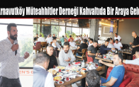 Arnavutköy Müteahhitler Derneği Kahvaltıda Bir Araya Geldi