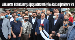 Ali Babacan Silahlı Saldırıya Uğrayan Arnavutköy İlçe Başkanlığını Ziyaret Etti