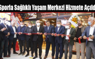 Sporla Sağlıklı Yaşam Merkezi Hizmete Açıldı