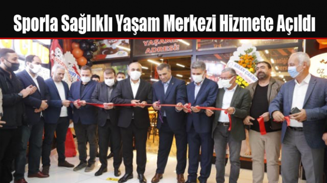 Sporla Sağlıklı Yaşam Merkezi Hizmete Açıldı